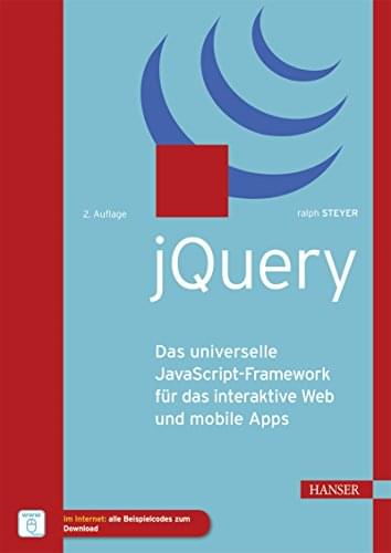 jQuery: Das universelle JavaScript-Framework für das interaktive Web und mobile Apps