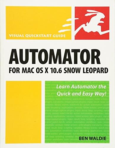AUTOMATOR FOR MAC OS X 106 SNO (Visual Quickstart Guides)